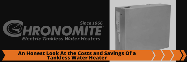 Honest Look at Costs and Savings of a Tankless Water Heater Honest Look at Costs and Savings of a Tankless Water Heater